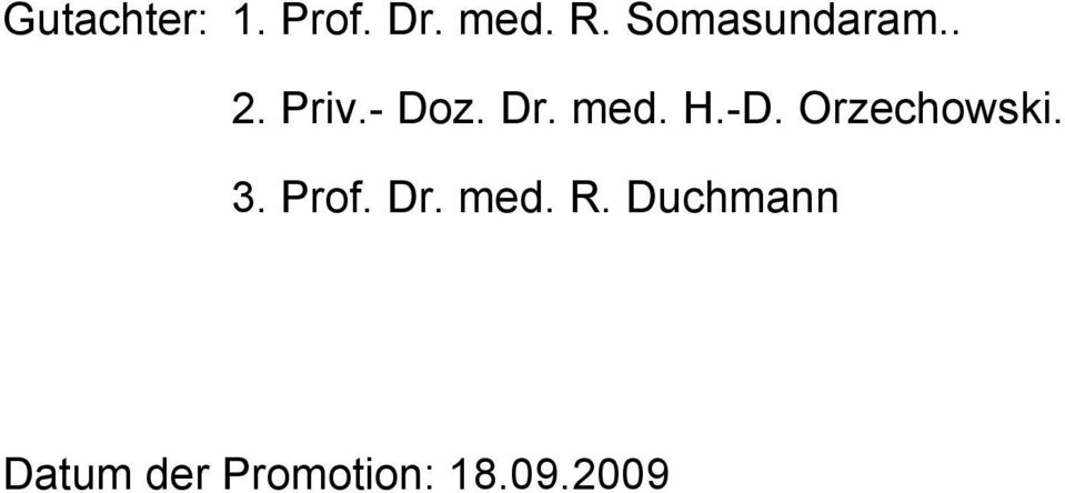 H.-D. Orzechowski. 3. Prof. Dr. med. R.