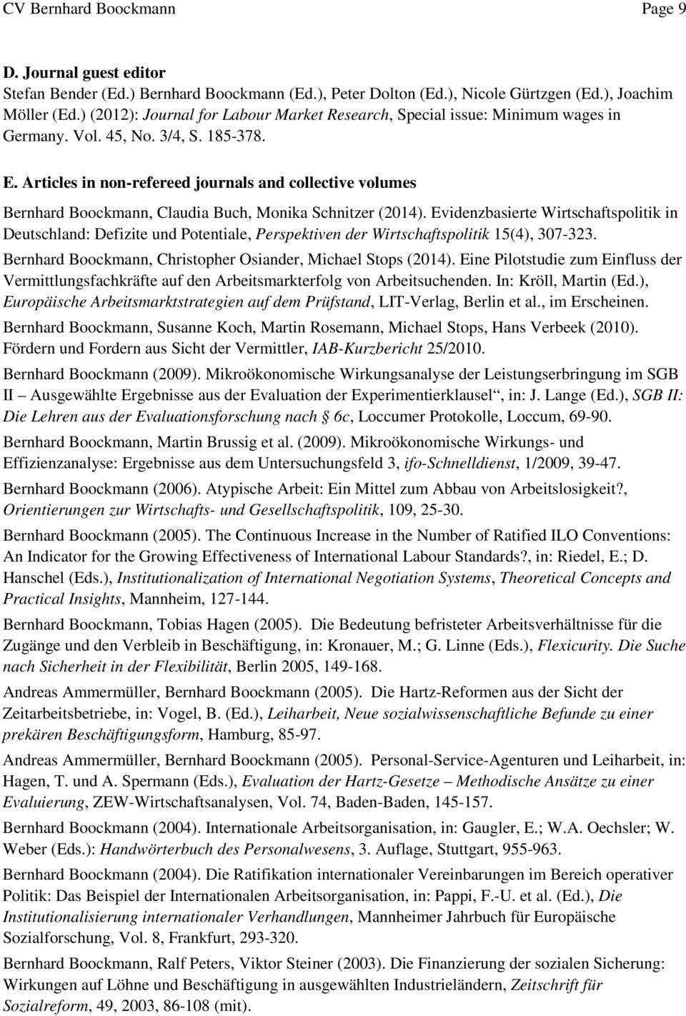 Articles in non-refereed journals and collective volumes Bernhard Boockmann, Claudia Buch, Monika Schnitzer (2014).