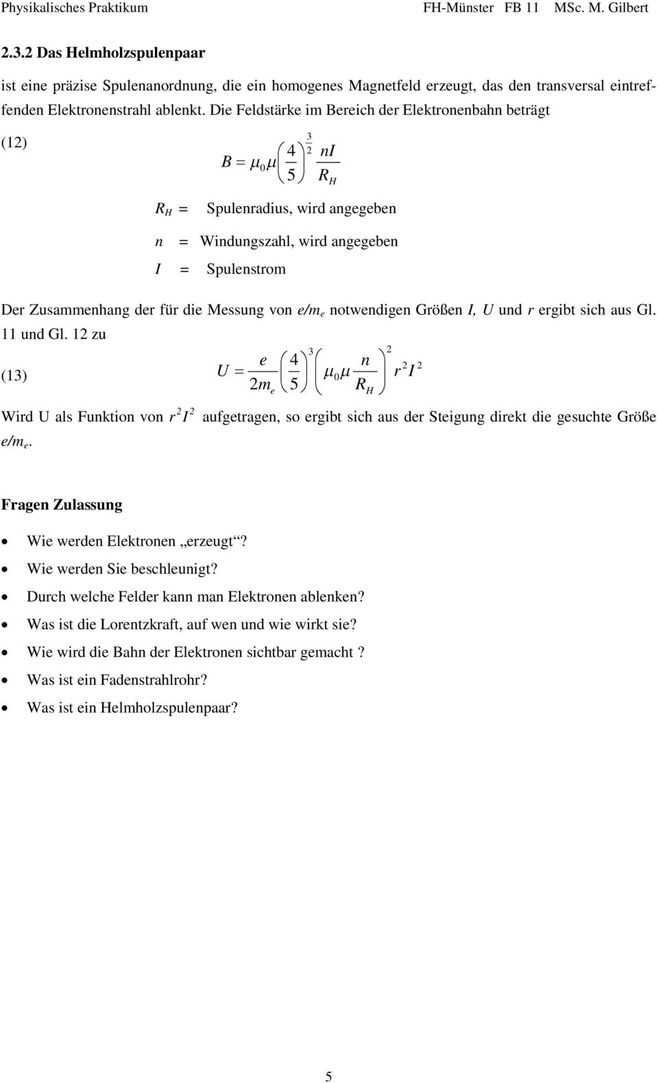 notwndign Größn I, U und r rgibt sich aus Gl. 11 und Gl. 1 zu (13) Wird U als Funktion von r I /m.