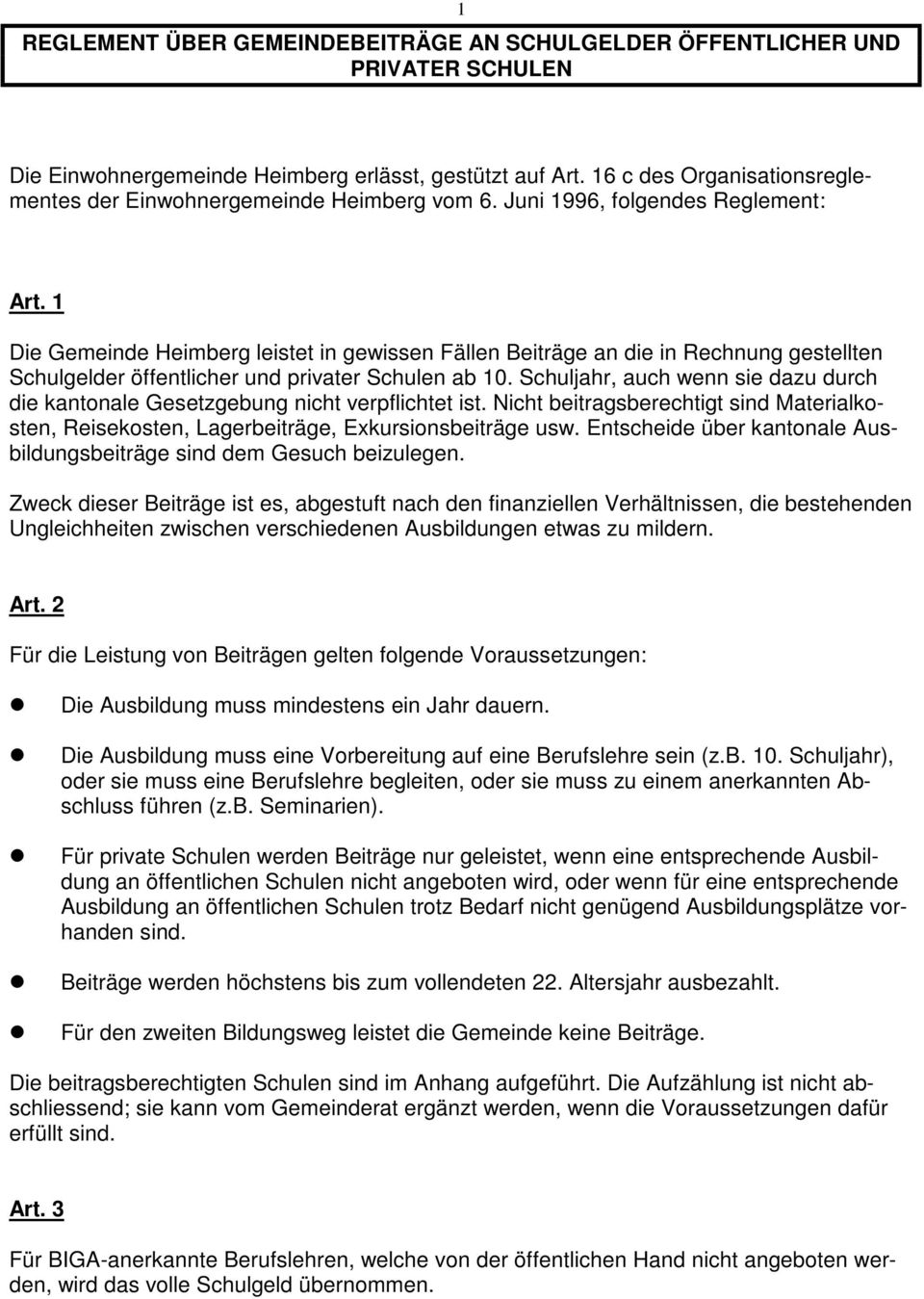1 Die Gemeinde Heimberg leistet in gewissen Fällen Beiträge an die in Rechnung gestellten Schulgelder öffentlicher und privater Schulen ab 10.