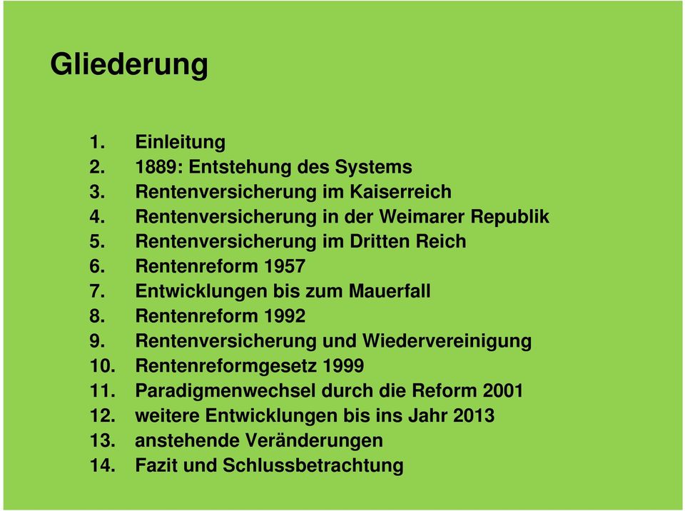 Entwicklungen bis zum Mauerfall 8. Rentenreform 1992 9. Rentenversicherung und Wiedervereinigung 10.