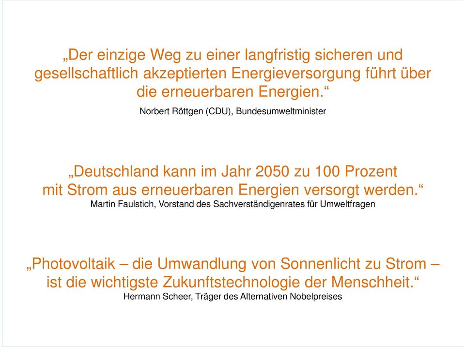 Norbert Röttgen (CDU), Bundesumweltminister Deutschland kann im Jahr 2050 zu 100 Prozent mit Strom aus erneuerbaren Energien