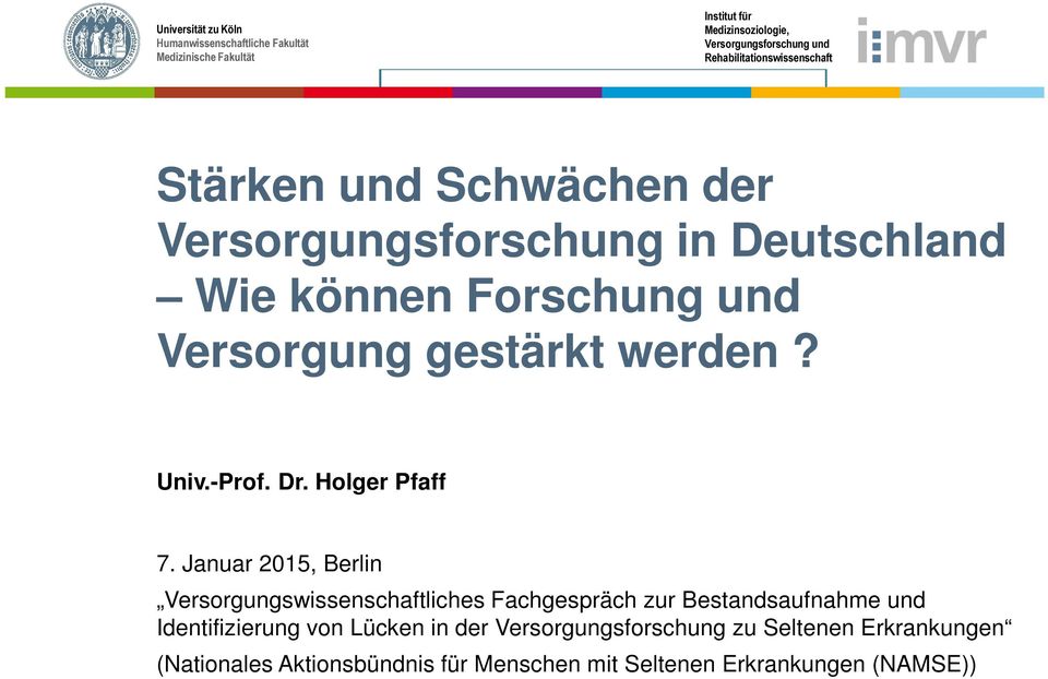 Januar 2015, Berlin Versorgungswissenschaftliches Fachgespräch zur Bestandsaufnahme und