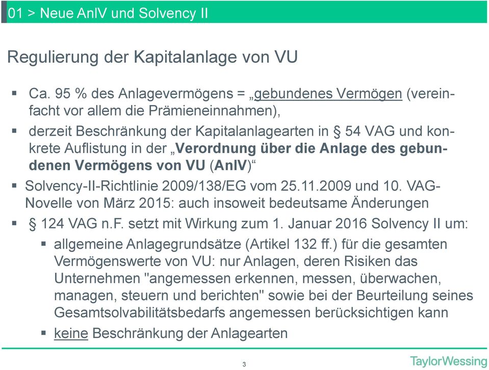 Anlage des gebundenen Vermögens von VU (AnlV) Solvency-II-Richtlinie 2009/138/EG vom 25.11.2009 und 10. VAG- Novelle von März 2015: auch insoweit bedeutsame Änderungen 124 VAG n.f.