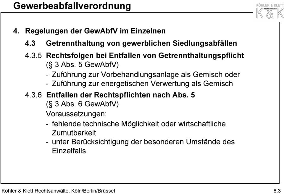 6 Entfallen der Rechtspflichten nach Abs. 5 ( 3 Abs.