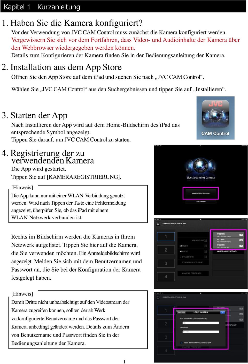 Details zum Konfigurieren der Kamera finden Sie in der Bedienungsanleitung der Kamera. 2. Installation aus dem App Store Öffnen Sie den App Store auf dem ipad und suchen Sie nach JVC CAM Control.