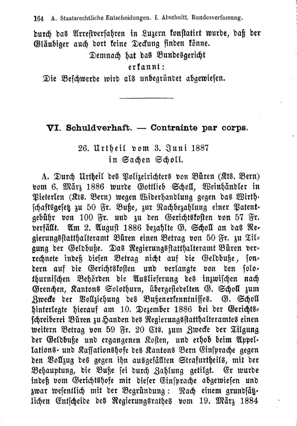 Durch Urtheil des Polizeirichters von B ü ren (Kts. B ern ) vom 6. M ärz 1886 wurde Gottlieb Scholl, W einhändler in P ieterlen (Kts.