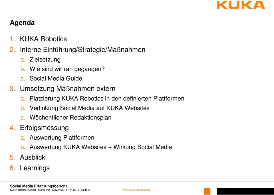 Verlinkung Social Media auf KUKA Websites c. Wöchentlicher Redaktionsplan 4. Erfolgsmessung a.