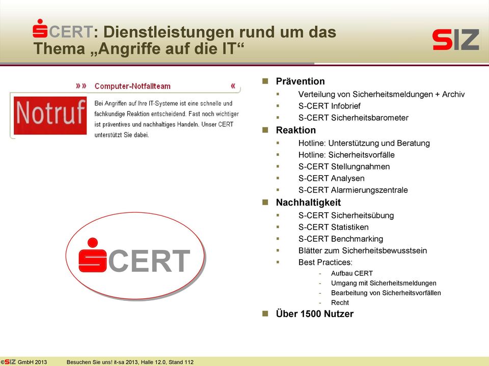 S-CERT Analysen S-CERT Alarmierungszentrale Nachhaltigkeit S-CERT Sicherheitsübung S-CERT Statistiken S-CERT Benchmarking Blätter zum