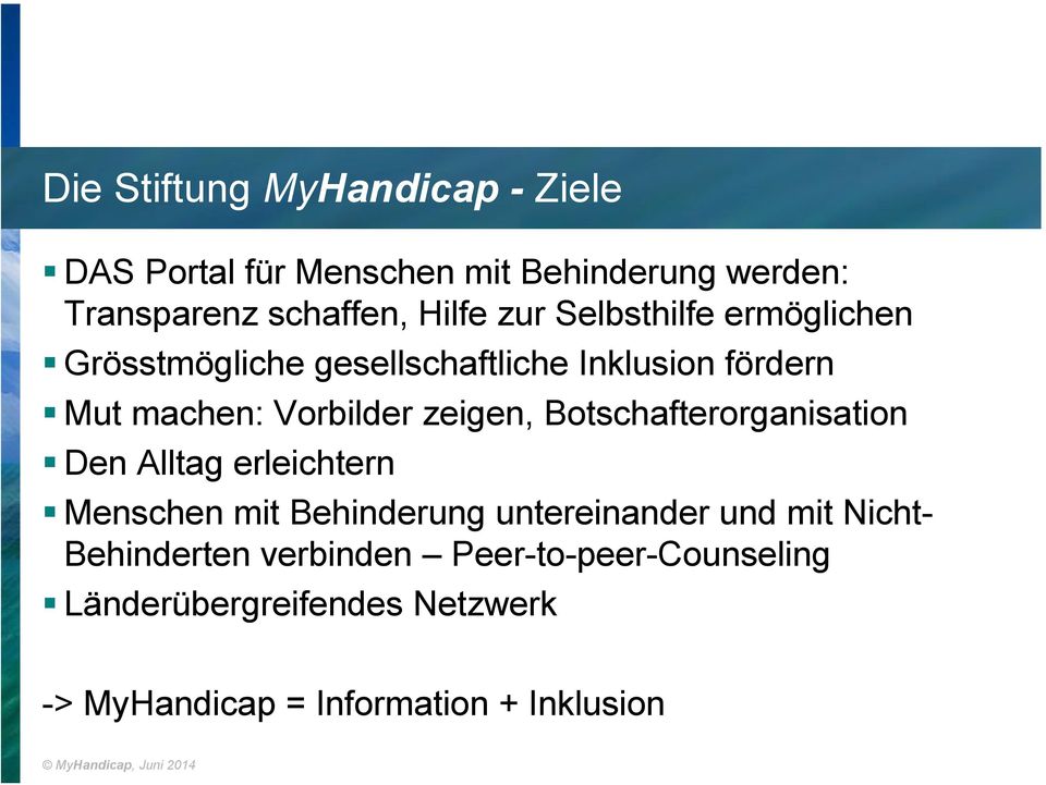 Grösstmögliche gesellschaftliche Inklusion fördern! Mut machen: Vorbilder zeigen, Botschafterorganisation!