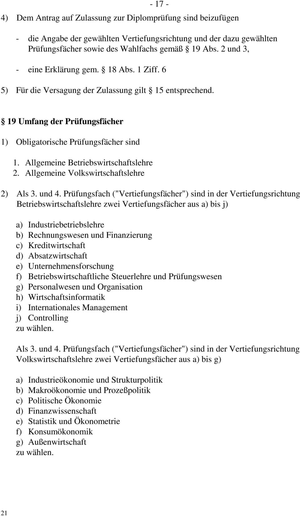 Allgemeine Betriebswirtschaftslehre 2. Allgemeine Volkswirtschaftslehre 2) Als 3. und 4.