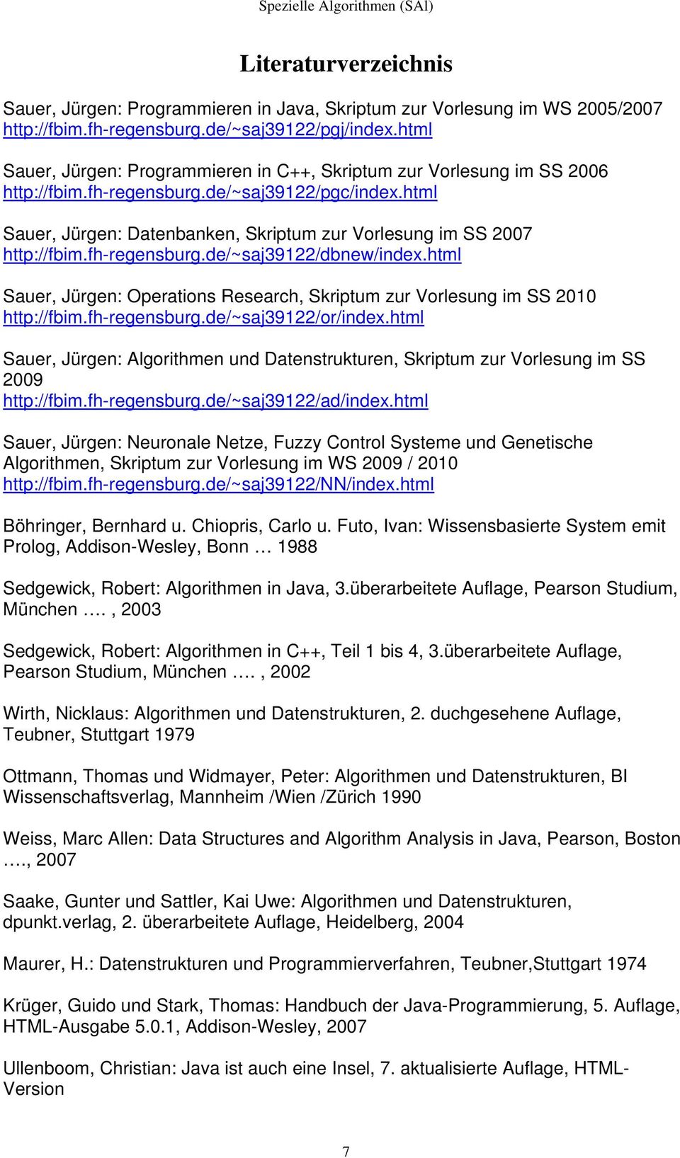 html Sauer, Jürgen: Operatons Research, Skrptum zur Vorlesung m SS http://fbm.fh-regensburg.de/~sa39/or/ndex.