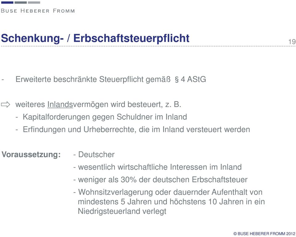 Voraussetzung: - Deutscher - wesentlich wirtschaftliche Interessen im Inland - weniger als 30% der deutschen Erbschaftsteuer -