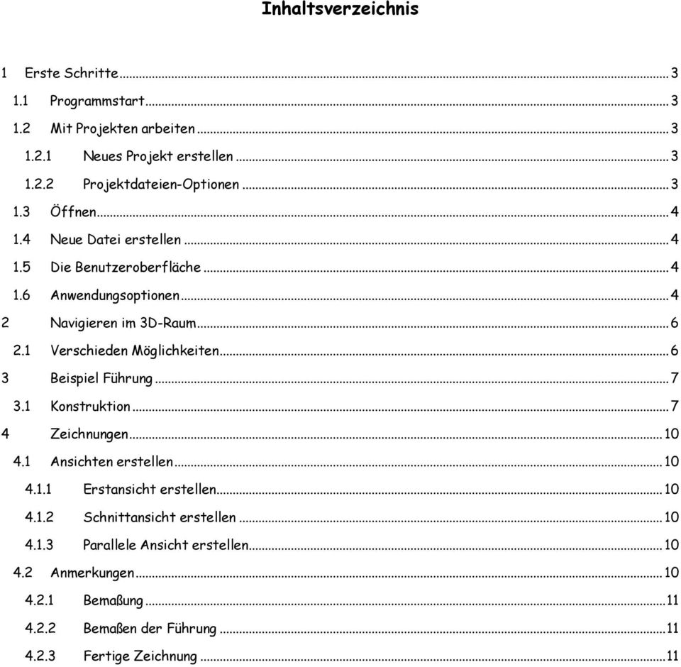 1 Verschieden Möglichkeiten... 6 3 Beispiel Führung... 7 3.1 Konstruktion... 7 4 Zeichnungen... 10 4.1 Ansichten erstellen... 10 4.1.1 Erstansicht erstellen.