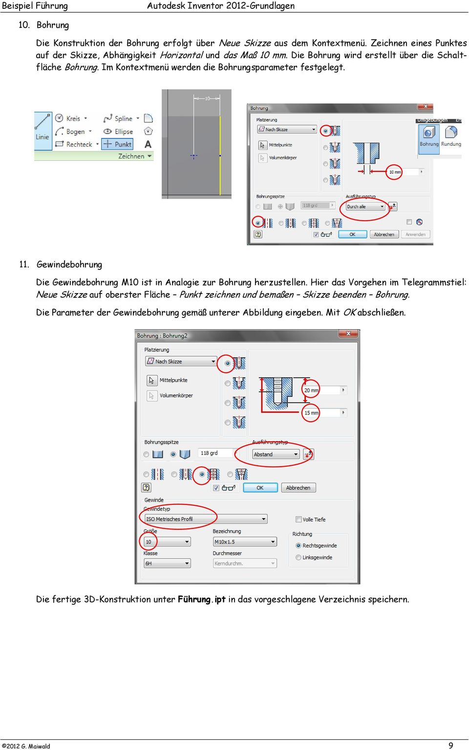 Im Kontextmenü werden die Bohrungsparameter festgelegt. 11. Gewindebohrung Die Gewindebohrung M10 ist in Analogie zur Bohrung herzustellen.