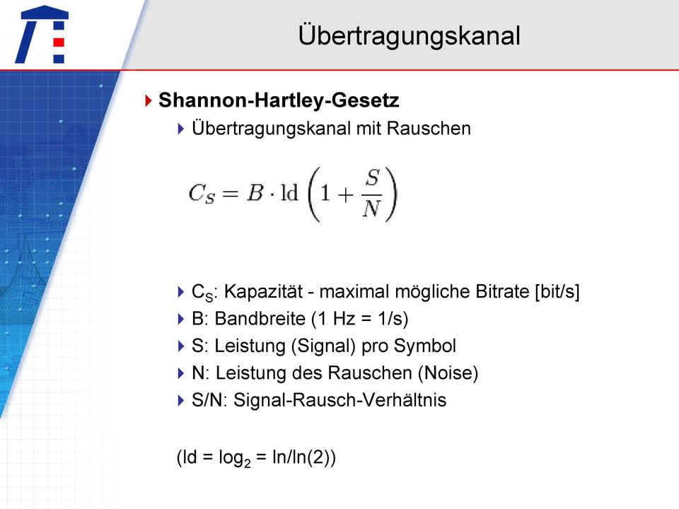Bandbreite (1 Hz = 1/s) S: Leistung (Signal) pro Symbol N: