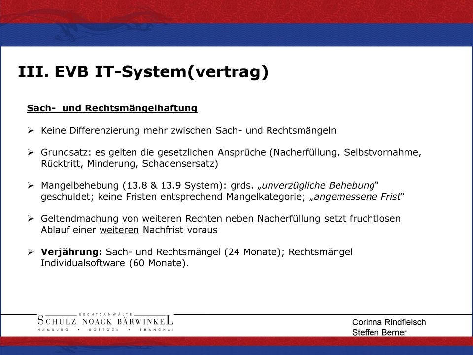 unverzügliche Behebung geschuldet; keine Fristen entsprechend Mangelkategorie; angemessene Frist Geltendmachung von weiteren Rechten neben