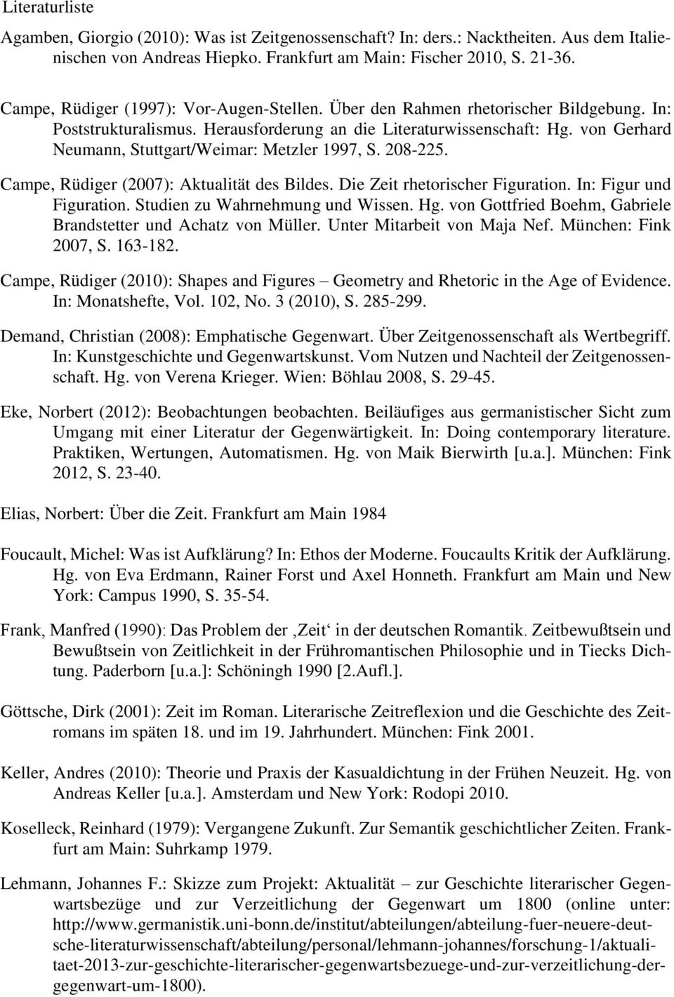 von Gerhard Neumann, Stuttgart/Weimar: Metzler 1997, S. 208-225. Campe, Rüdiger (2007): Aktualität des Bildes. Die Zeit rhetorischer Figuration. In: Figur und Figuration.