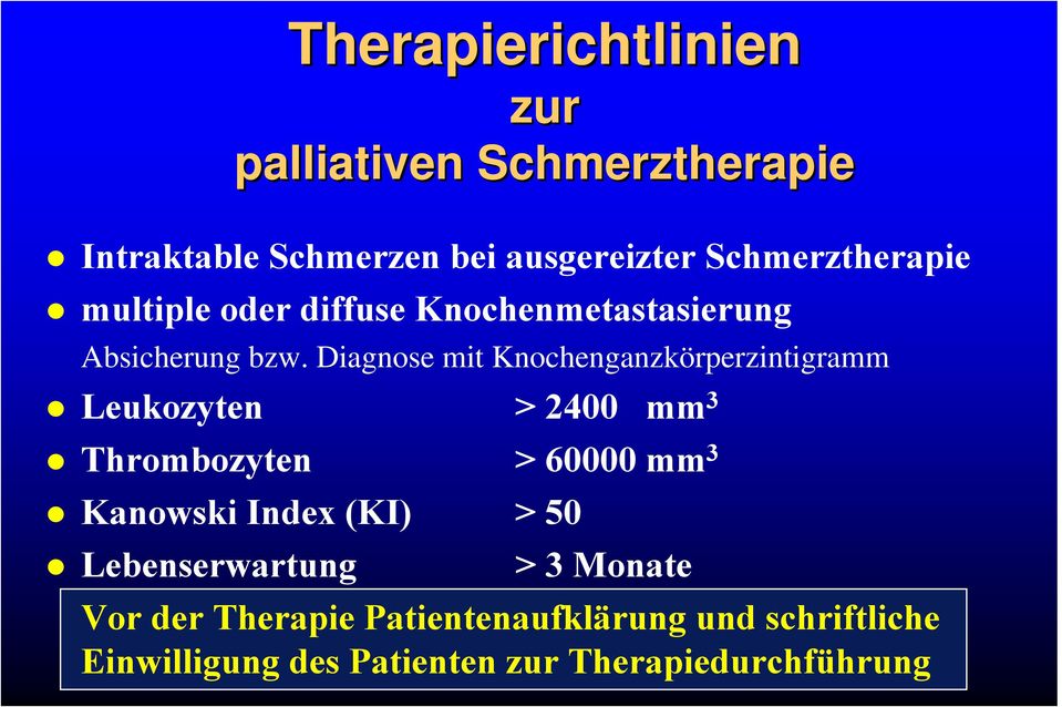 Diagnose mit Knochenganzkörperzintigramm Leukozyten > 2400 mm 3 Thrombozyten > 60000 mm 3 Kanowski