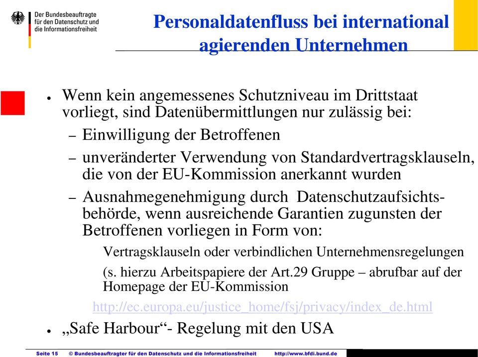 Betroffenen unveränderter Verwendung von Standardvertragsklauseln, die von der EU-Kommission anerkannt wurden Ausnahmegenehmigung durch Datenschutzaufsichtsbehörde, wenn ausreichende