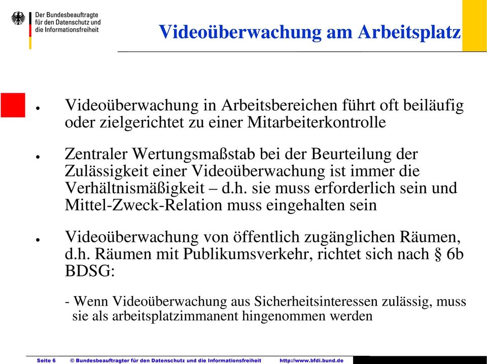 Wertungsmaßstab bei der Beurteilung der Zulässigkeit einer Videoüberwachu