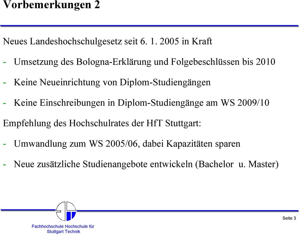 Diplom-Studiengängen - Keine Einschreibungen in Diplom-Studiengänge am WS 2009/10 Empfehlung des
