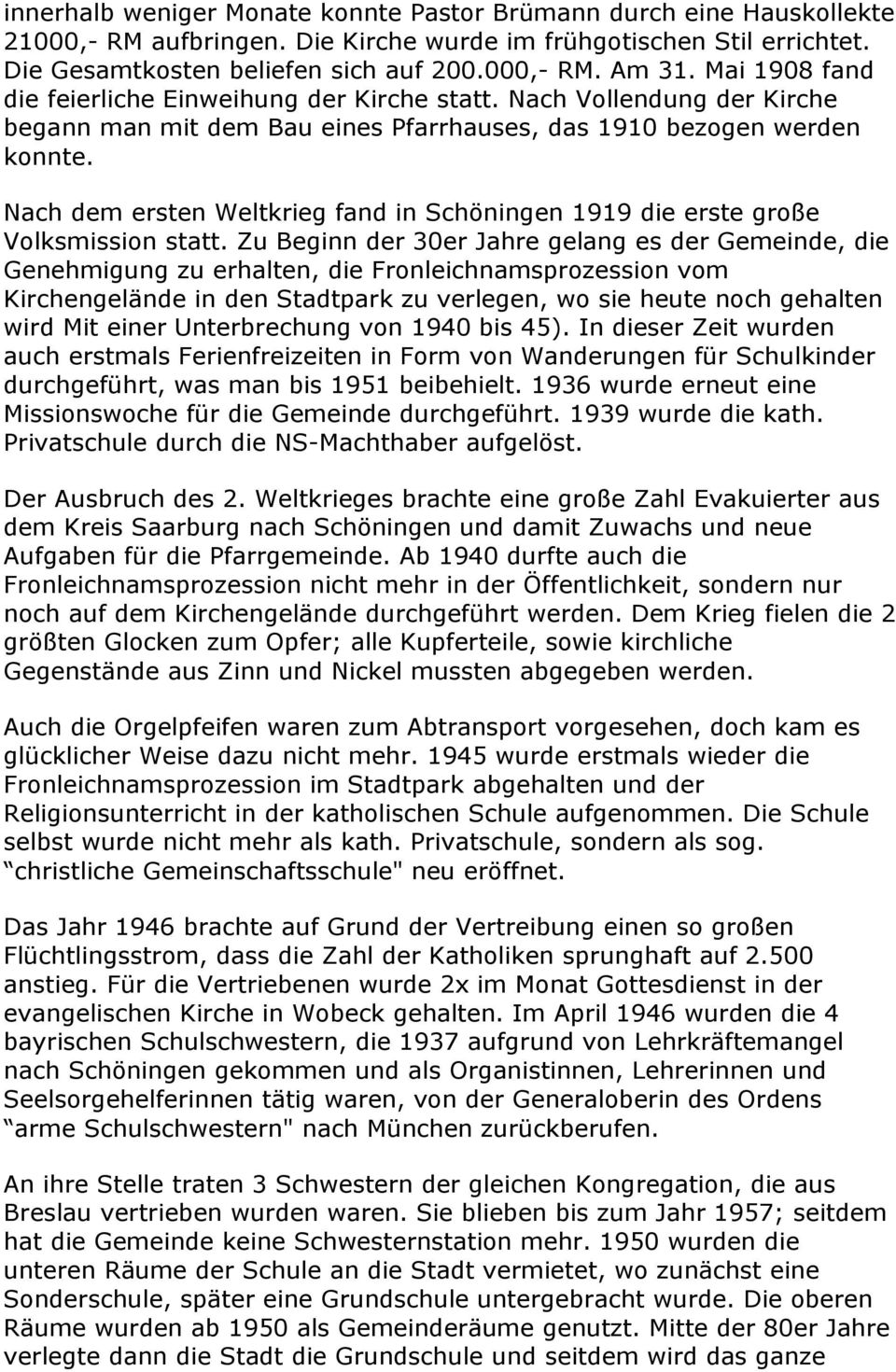 Nach dem ersten Weltkrieg fand in SchÄningen 1919 die erste groñe Volksmission statt.