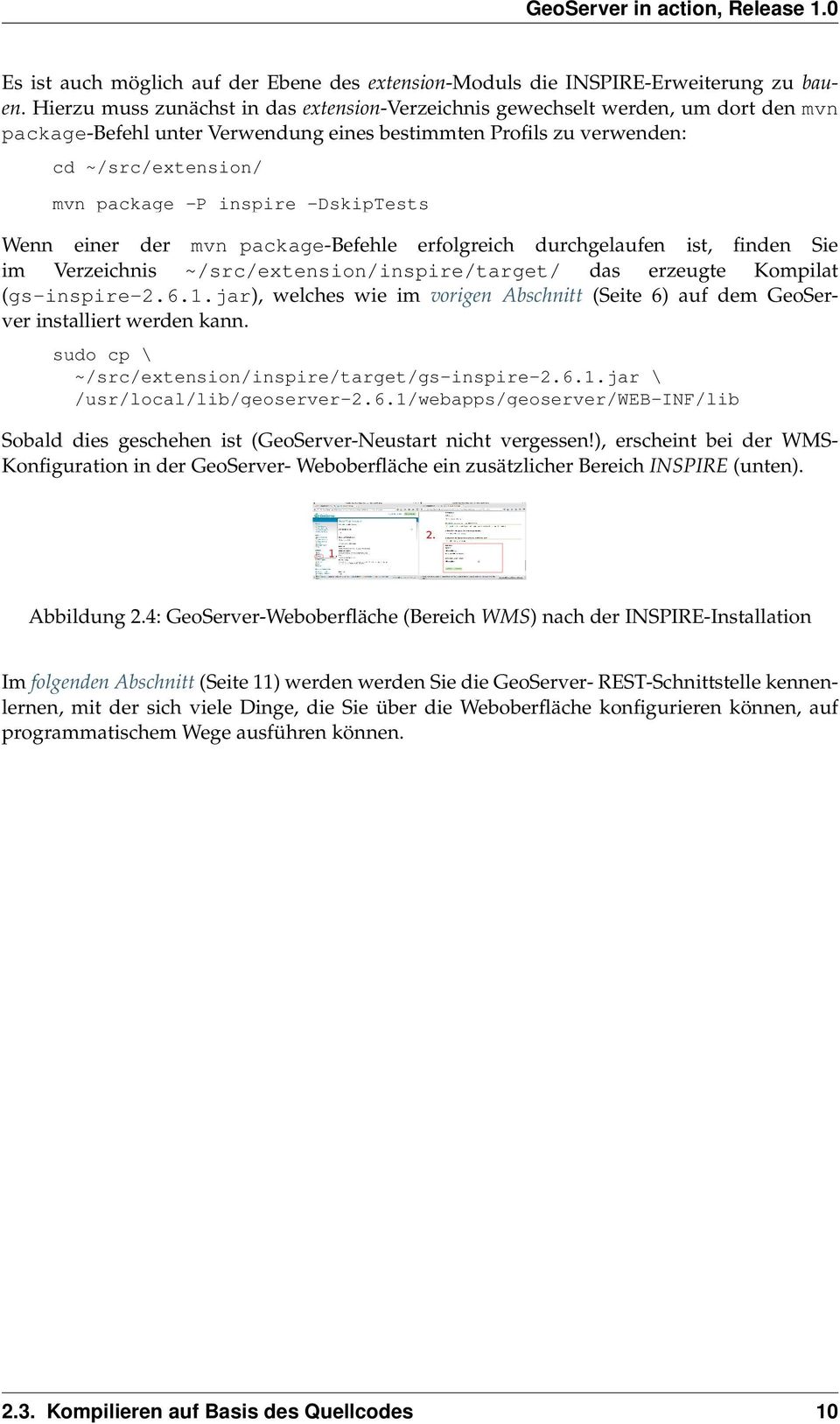 -DskipTests Wenn einer der mvn package-befehle erfolgreich durchgelaufen ist, finden Sie im Verzeichnis ~/src/extension/inspire/target/ das erzeugte Kompilat (gs-inspire-2.6.1.