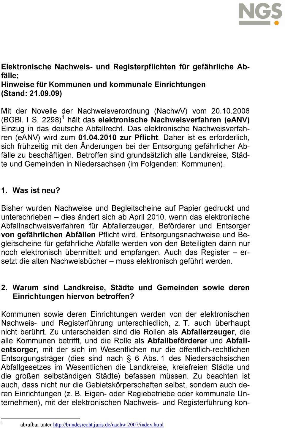 Daher ist es erforderlich, sich frühzeitig mit den Änderungen bei der Entsorgung gefährlicher Abfälle zu beschäftigen.