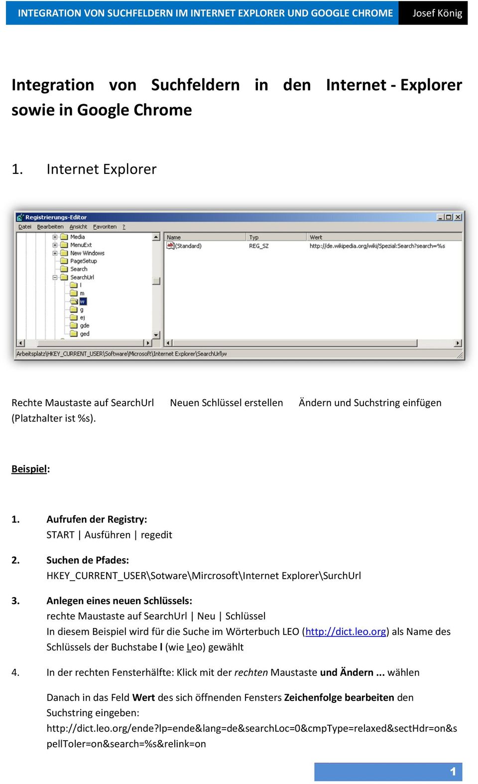 Suchen de Pfades: HKEY_CURRENT_USER\Sotware\Mircrosoft\Internet Explorer\SurchUrl 3.