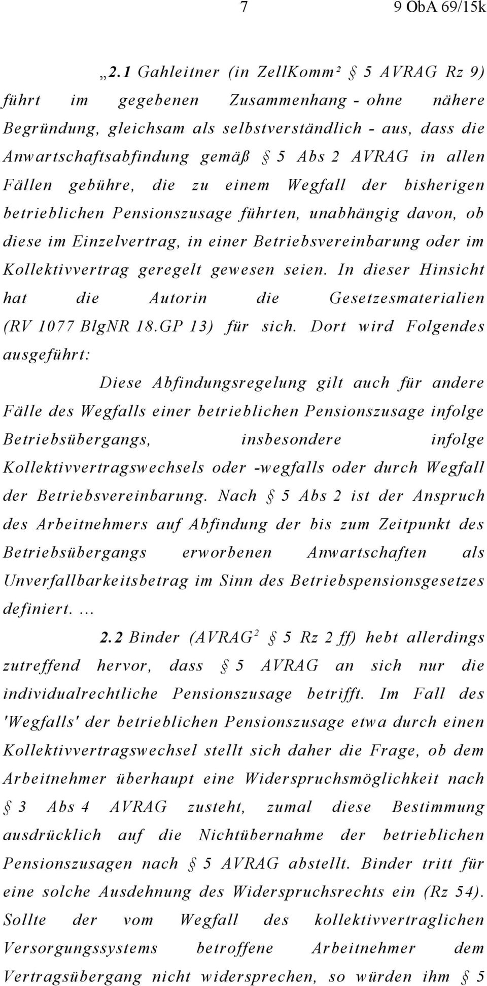 Fällen gebühre, die zu einem Wegfall der bisherigen betrieblichen Pensionszusage führten, unabhängig davon, ob diese im Einzelvertrag, in einer Betriebsvereinbarung oder im Kollektivvertrag geregelt