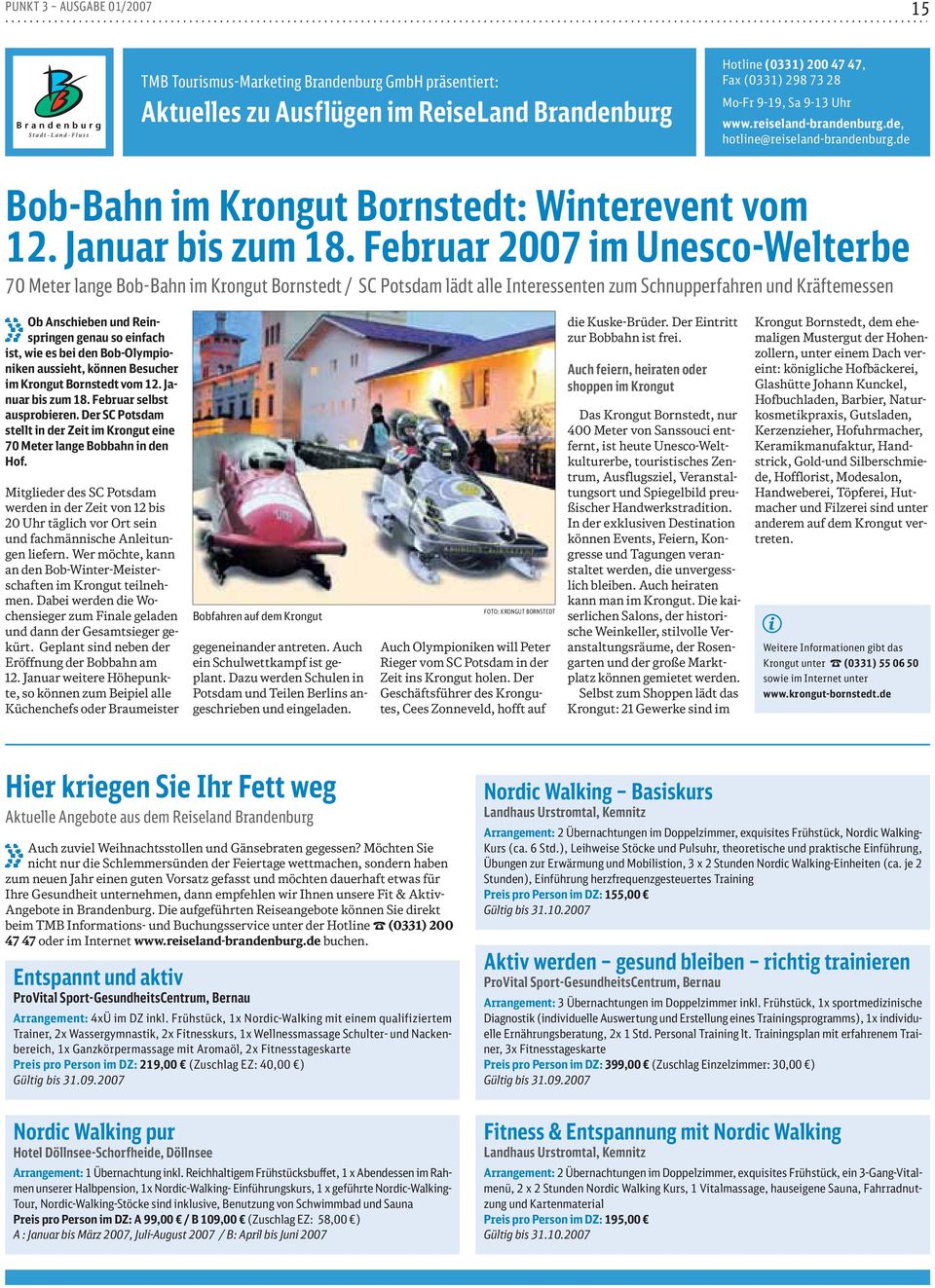 Februar 2007 m Unesco-Welterbe 70 Meter lange Bob-Bahn m Krongut Bornstedt / SC Potsdam lädt alle Interessenten zum Schnupperfahren und Kräftemessen Ob Anscheben und Rensprngen genau so enfach st, we