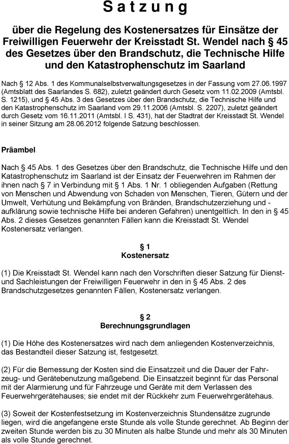 1997 (Amtsblatt des Saarlandes S. 682), zuletzt geändert durch Gesetz vom 11.02.2009 (Amtsbl. S. 1215), und 45 Abs.