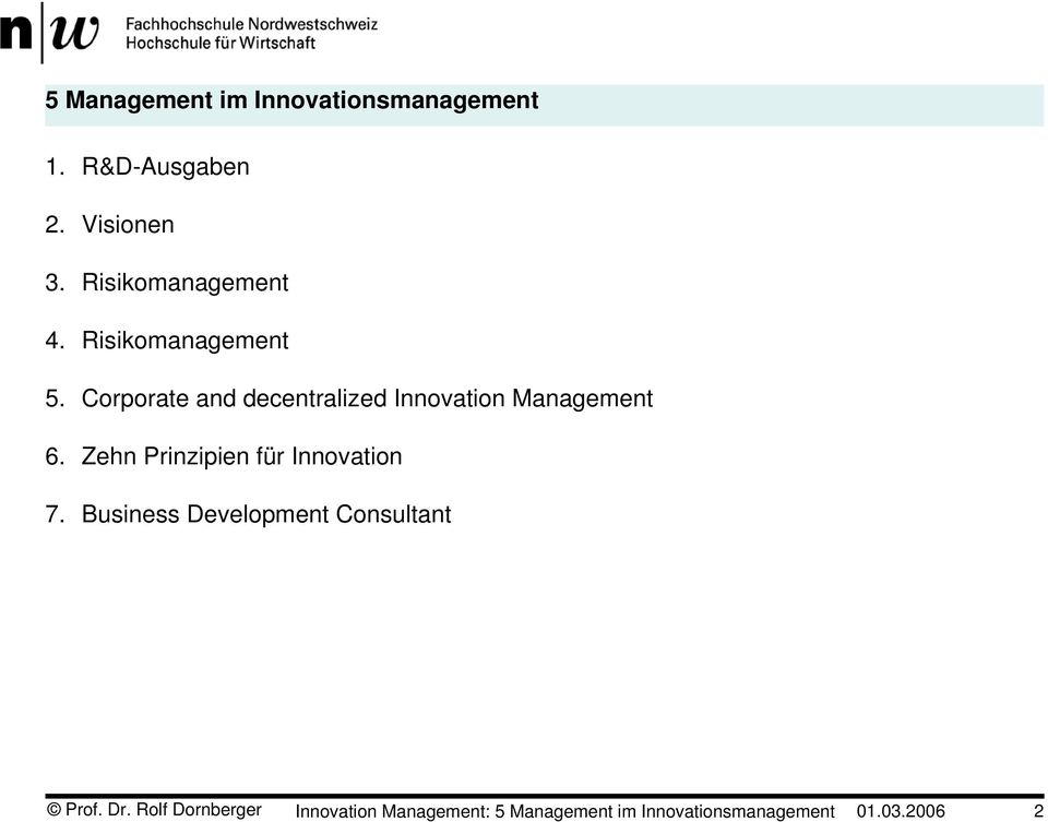 Corporate and decentralized Innovation Management 6.