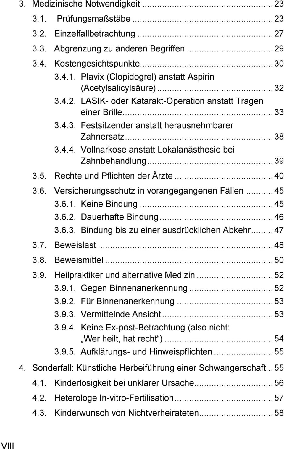 .. 39 3.5. Rechte und Pflichten der Ärzte... 40 3.6. Versicherungsschutz in vorangegangenen Fällen... 45 3.6.1. Keine Bindung... 45 3.6.2. Dauerhafte Bindung... 46 3.6.3. Bindung bis zu einer ausdrücklichen Abkehr.