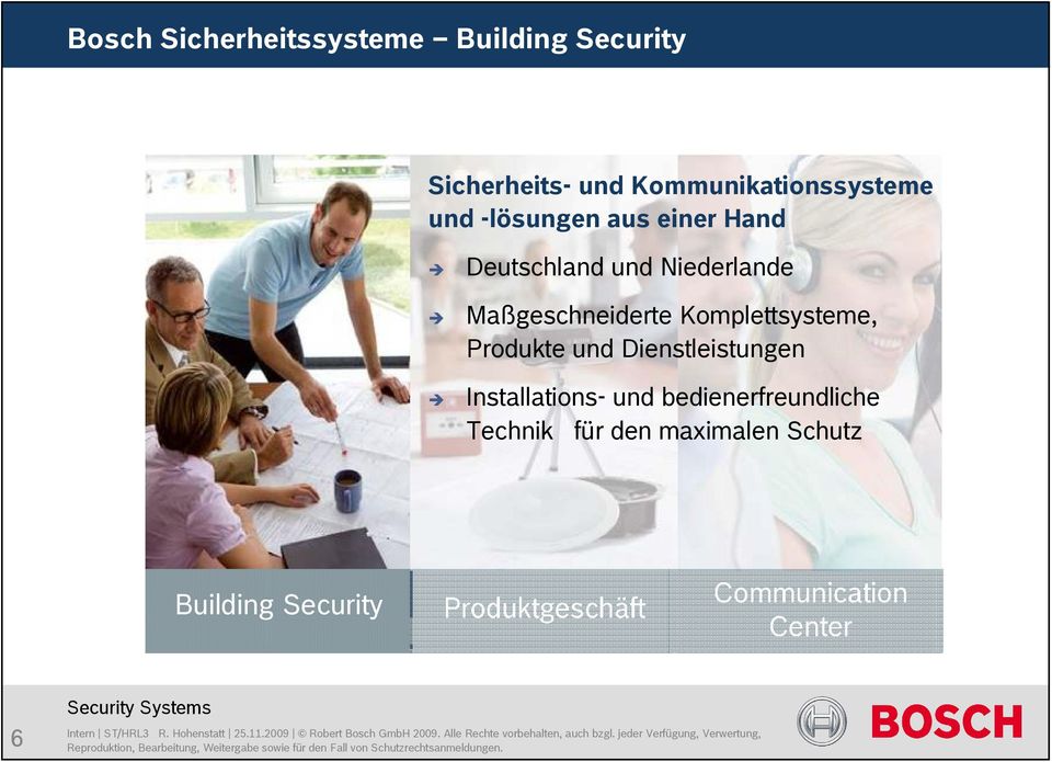 bedienerfreundliche Technik für den maximalen Schutz Building Security Produktgeschäft Communication Center 6