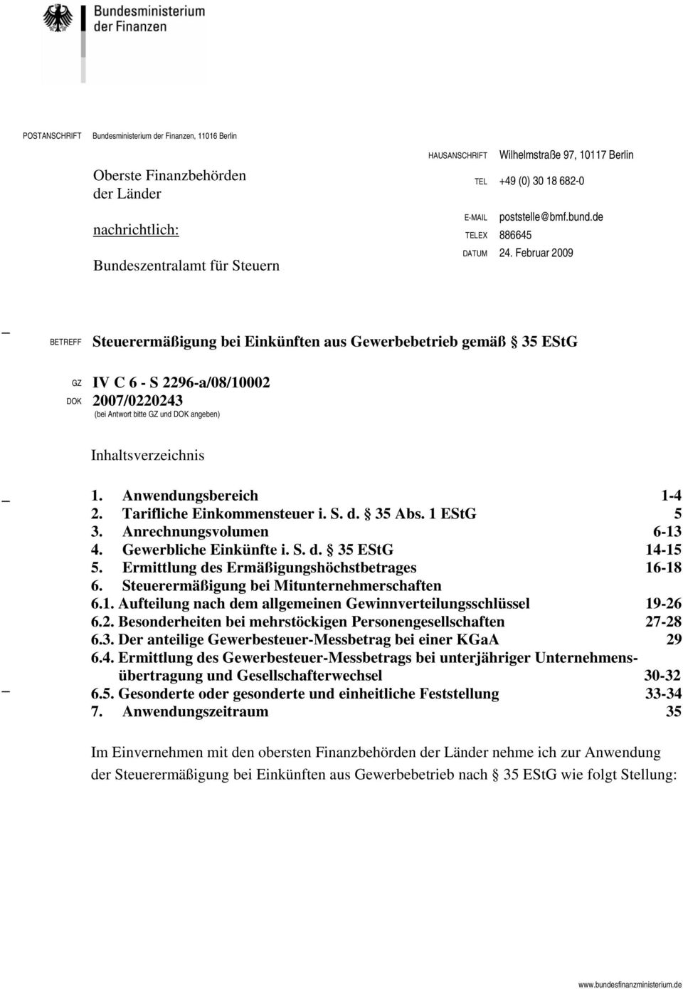 Februar 2009 BETREFF Steuerermäßigung bei Einkünften aus Gewerbebetrieb gemäß 35 EStG GZ IV C 6 - S 2296-a/08/10002 DOK 2007/0220243 (bei Antwort bitte GZ und DOK angeben) Inhaltsverzeichnis 1.