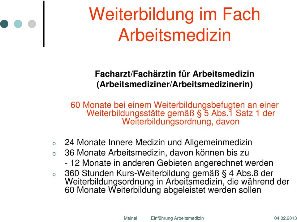 1 Satz 1 der Weiterbildungsordnung, davon o o o 24 Monate Innere Medizin und Allgemeinmedizin 36 Monate Arbeitsmedizin, davon können bis