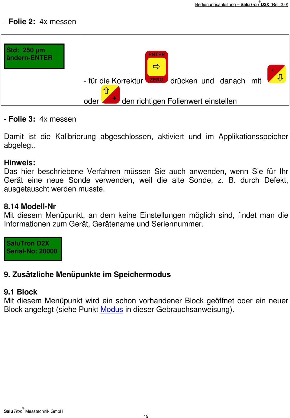 durch Defekt, ausgetauscht werden musste. 8.14 Modell-Nr Mit diesem Menüpunkt, an dem keine Einstellungen möglich sind, findet man die Informationen zum Gerät, Gerätename und Seriennummer.