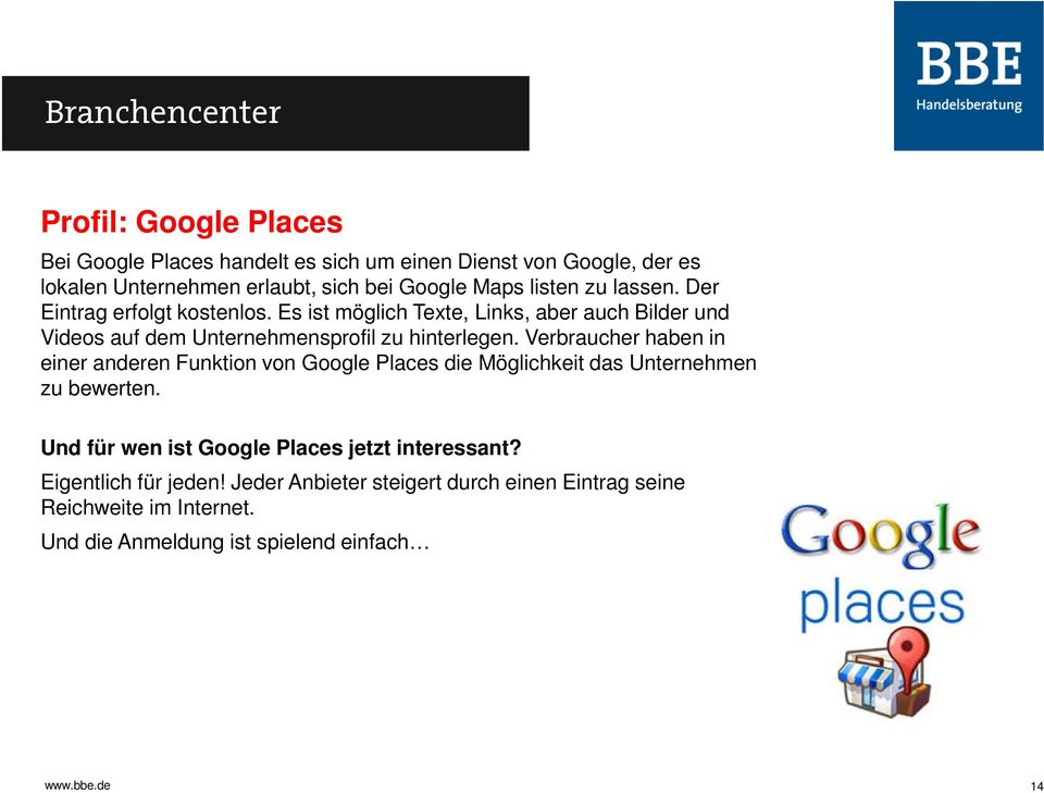 Verbraucher haben in einer anderen Funktion von Google Places die Möglichkeit das Unternehmen zu bewerten.