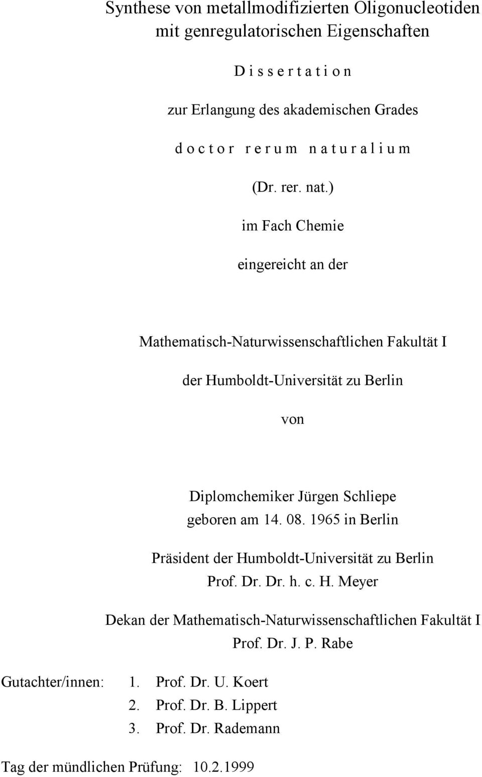 ) im Fach Chemie eingereicht an der Mathematisch-aturwissenschaftlichen Fakultät I der Humboldt-Universität zu Berlin von Diplomchemiker Jürgen Schliepe geboren am 14.