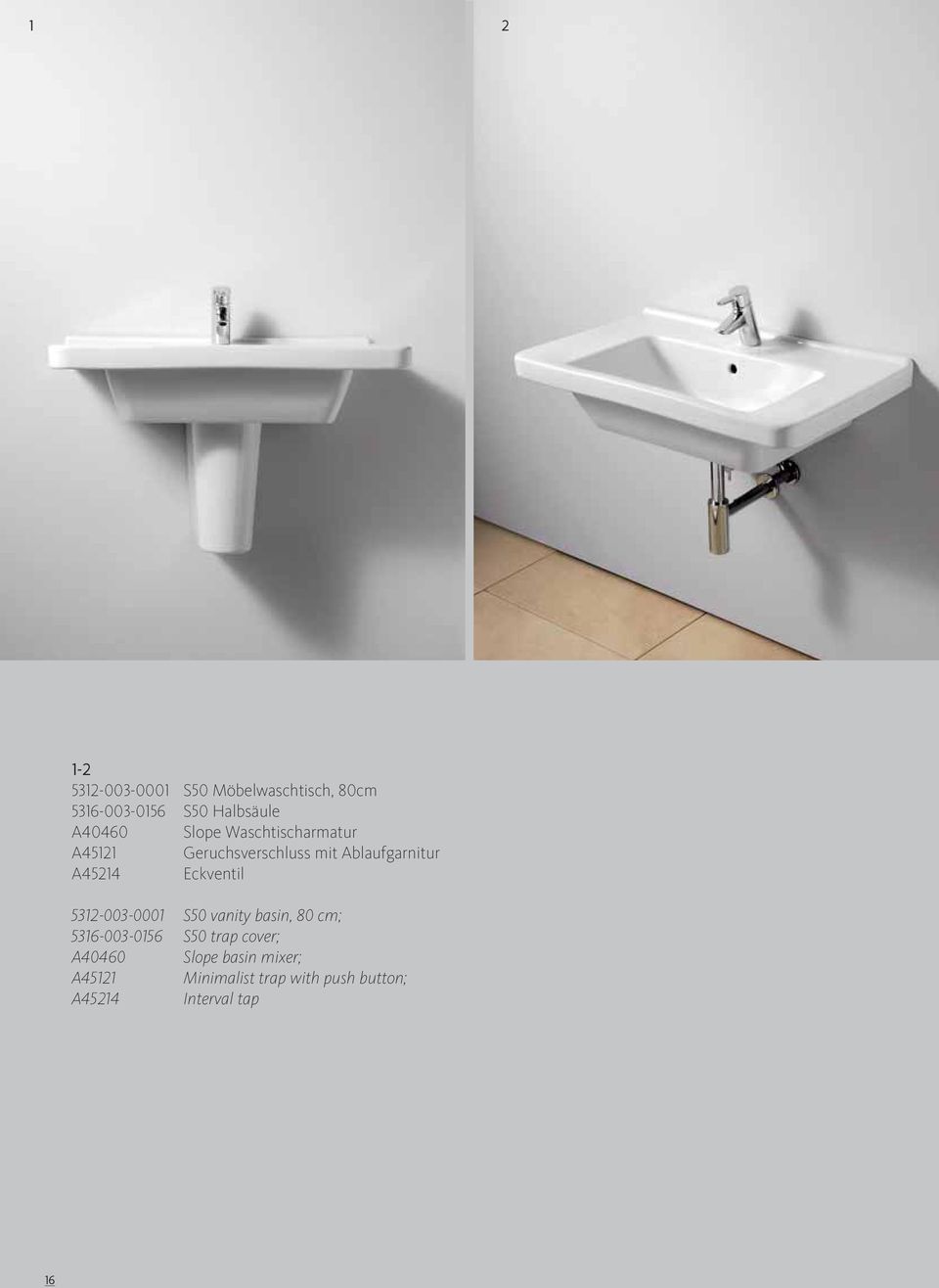 Eckventil 5312-003-0001 S50 vanity basin, 80 cm; 5316-003-0156 S50 trap cover;