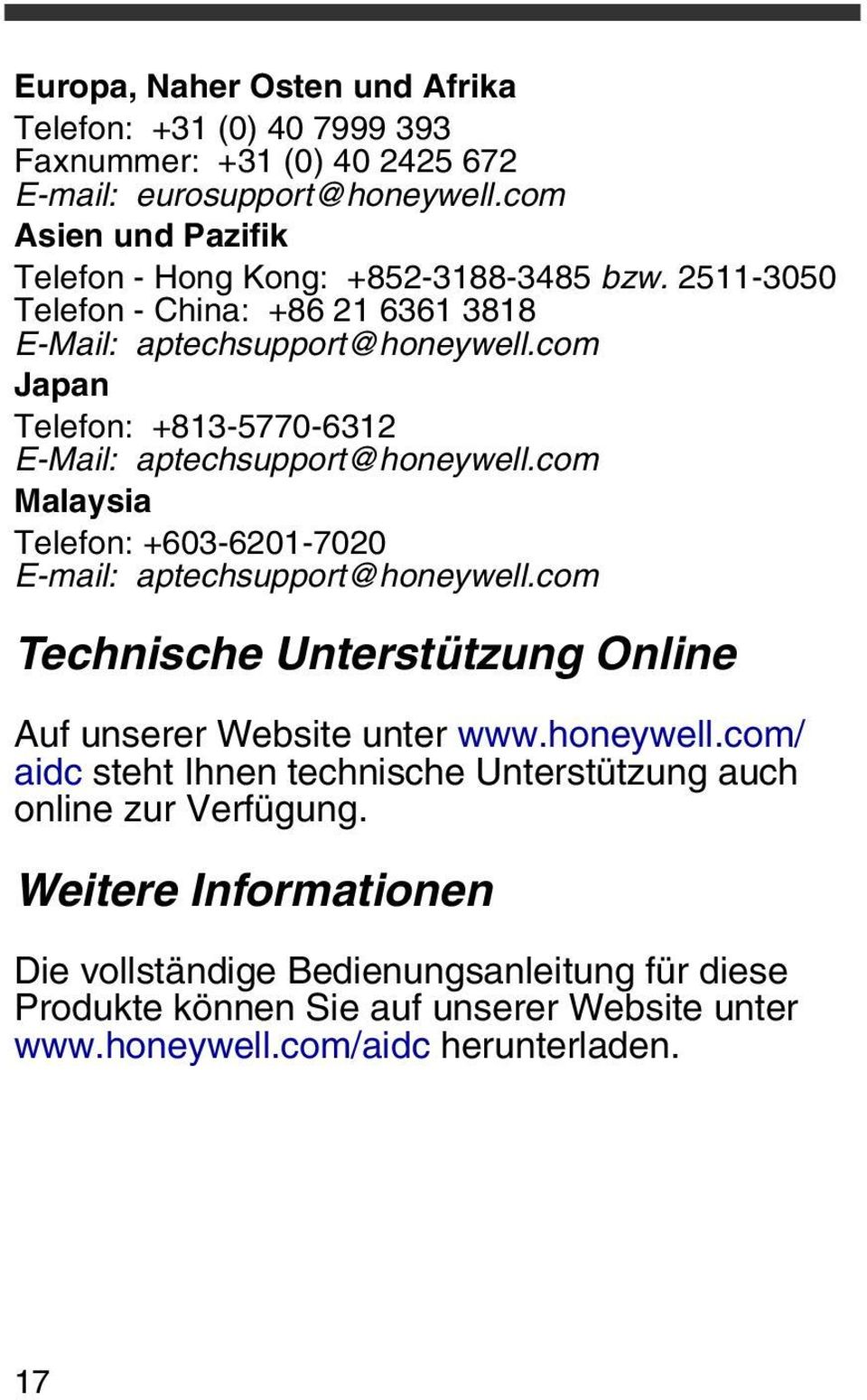 com Japan Telefon: +813-5770-6312 E-Mail: aptechsupport@honeywell.com Malaysia Telefon: +603-6201-7020 E-mail: aptechsupport@honeywell.