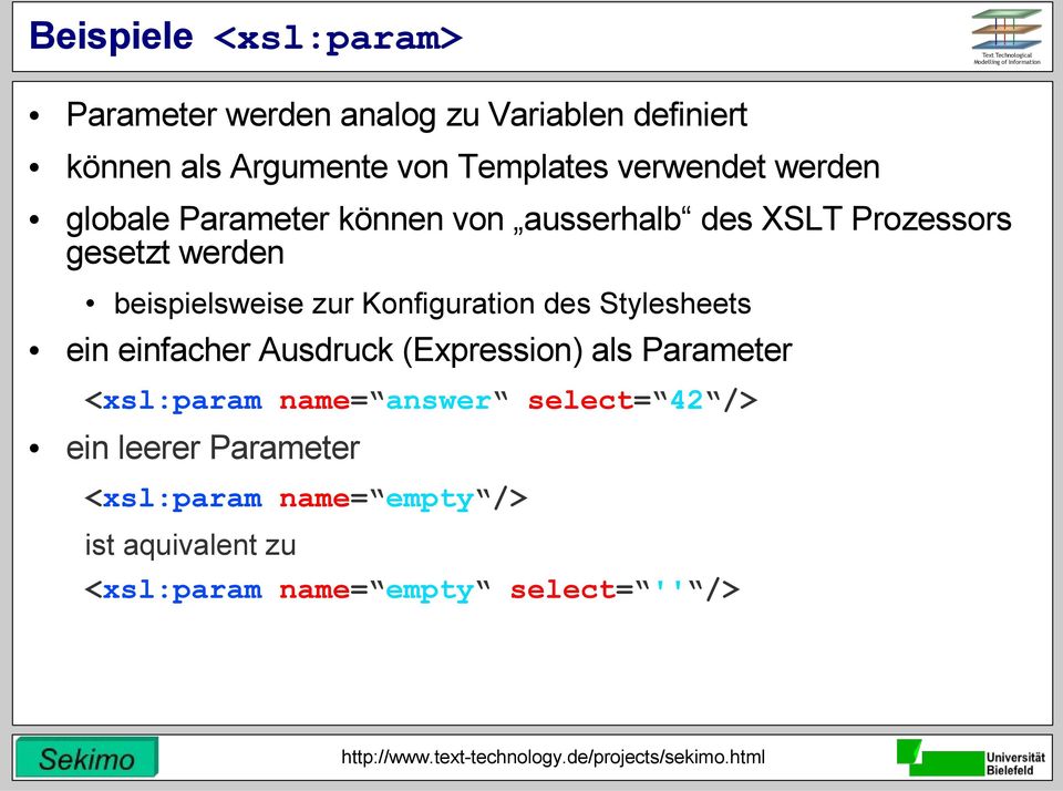 zur Konfiguration des Stylesheets ein einfacher Ausdruck (Expression) als Parameter <xsl:param name= answer