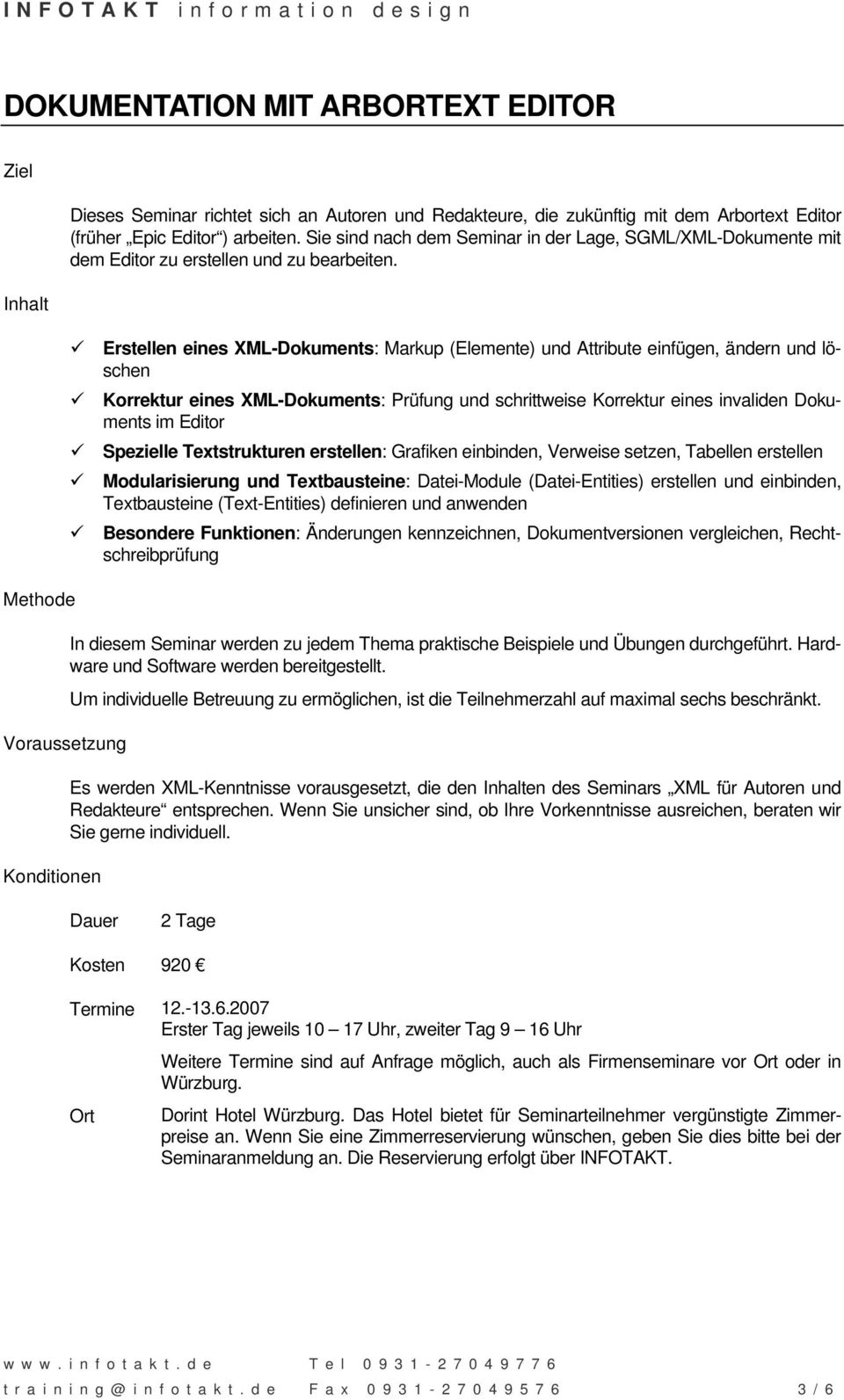 Erstellen eines XML-Dokuments: Markup (Elemente) und Attribute einfügen, ändern und löschen Korrektur eines XML-Dokuments: Prüfung und schrittweise Korrektur eines invaliden Dokuments im Editor