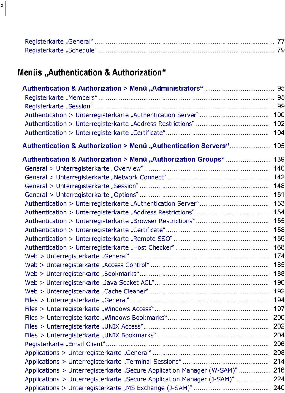 .. 102 Authentication > Unterregisterkarte Certificate... 104 Authentication & Authorization > Menü Authentication Servers... 105 Authentication & Authorization > Menü Authorization Groups.