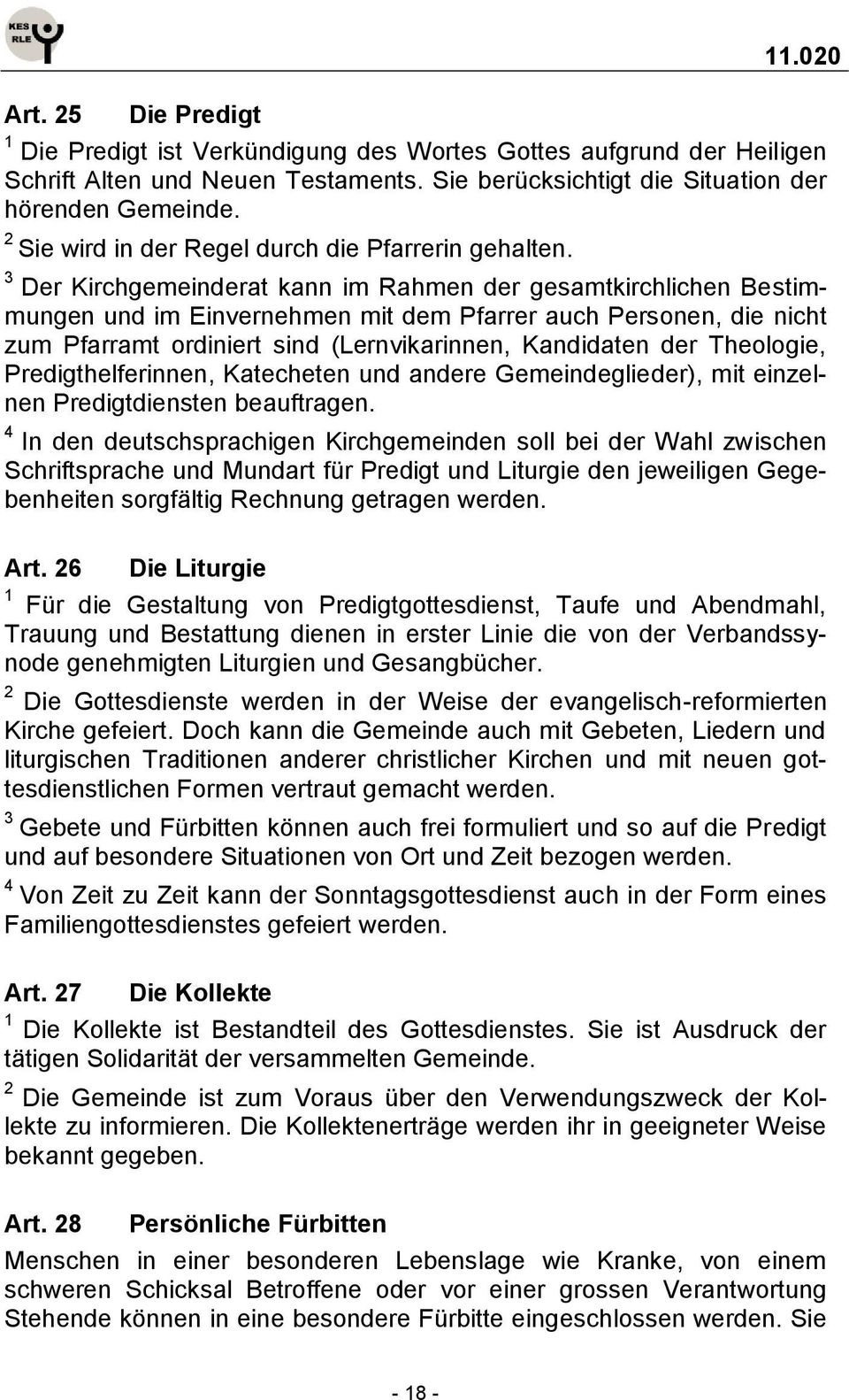 Der Kirchgemeinderat kann im Rahmen der gesamtkirchlichen Bestimmungen und im Einvernehmen mit dem Pfarrer auch Personen, die nicht zum Pfarramt ordiniert sind (Lernvikarinnen, Kandidaten der