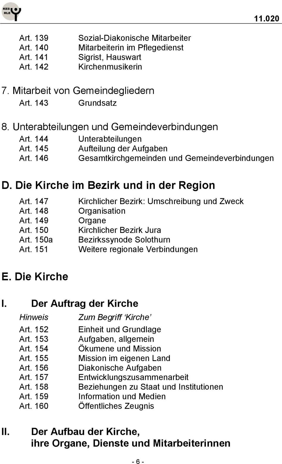 7 Art. 8 Art. 9 Art. 50 Art. 50a Art. 5 E. Die Kirche I. Der Auftrag der Kirche Hinweis Art. 5 Art. 5 Art. 5 Art. 55 Art. 56 Art. 57 Art. 58 Art. 59 Art.