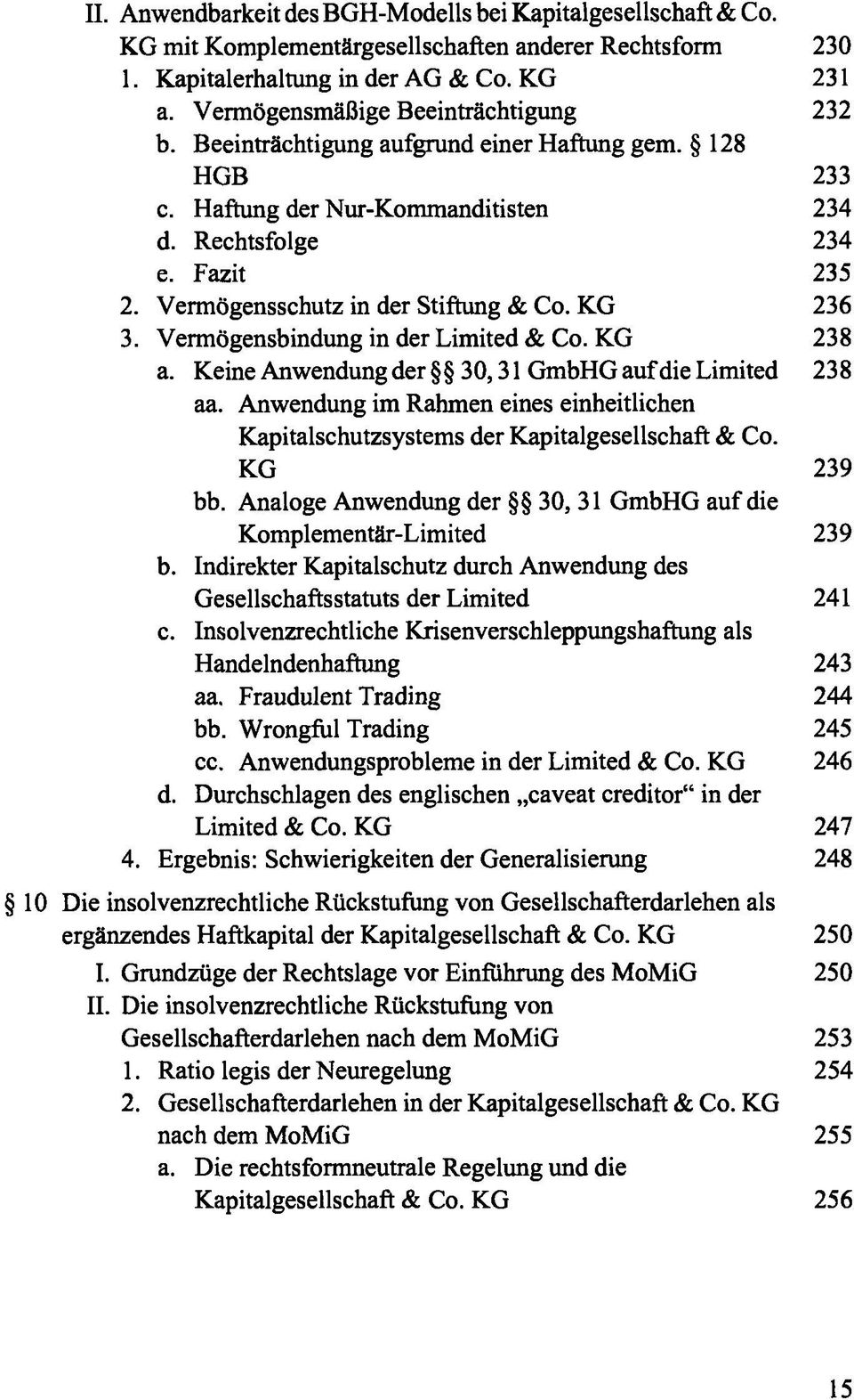 Vermögensschutz in der Stiftung & Co. KG 236 3. Vermögensbindung in der Limited & Co. KG 238 a. Keine Anwendung der 30,31 GmbHG auf die Limited 238 aa.