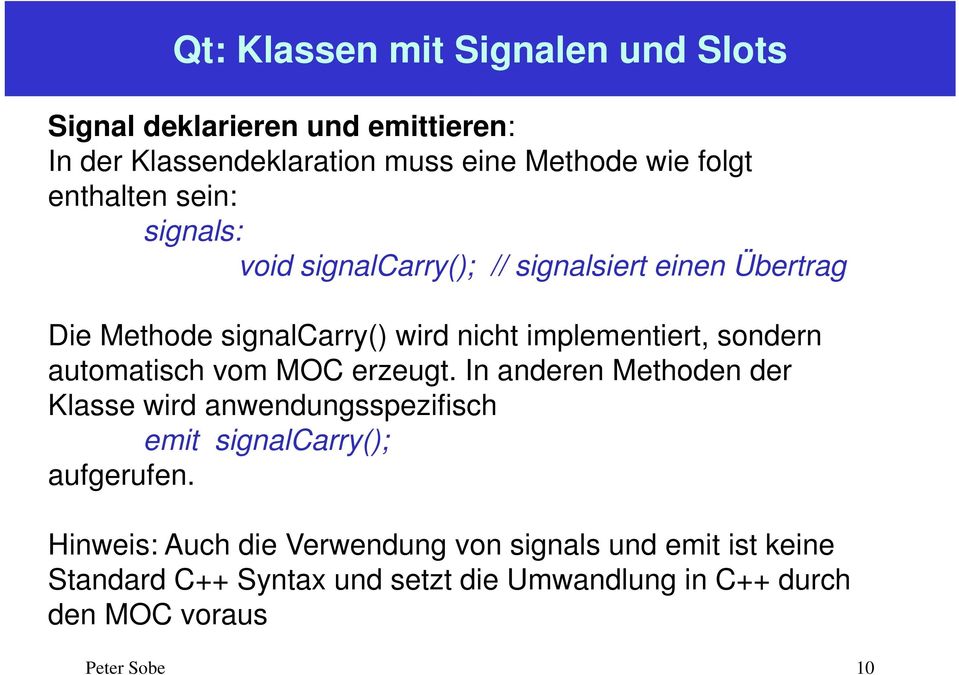 sondern automatisch vom MOC erzeugt. In anderen Methoden der Klasse wird anwendungsspezifisch emit signalcarry(); aufgerufen.